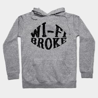 WI-FI BROKE Hoodie